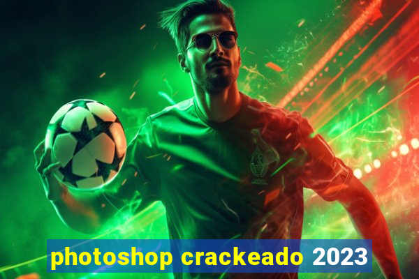photoshop crackeado 2023